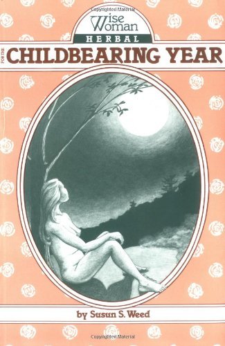 Susun S. Weed Wise Woman Herbal For The Childbearing Year 1 