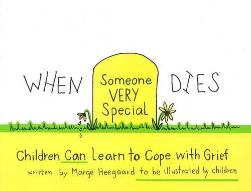 Marge Heegaard/When Someone Very Special Dies@ Children Can Learn to Cope with Grief