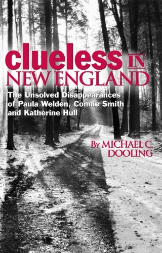 Michael C. Dooling Clueless In New England Unsolved Disappearances Of Paula Weldon Connie Smi 