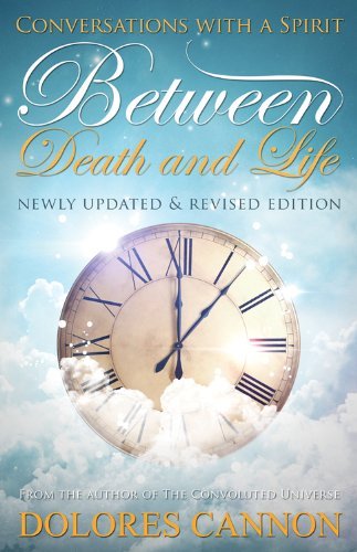 Dolores Cannon Between Death And Life Revised 