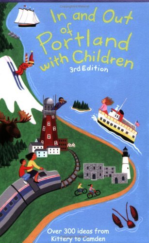 Jane Petrlik Smolik In & Out Of Portland With Children Over 300 Ideas From Kittery To Camden 