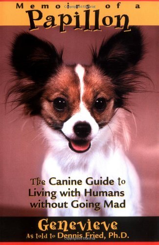 Genevieve Dennis Fried Memoirs Of A Papillon The Canine Guide To Living 