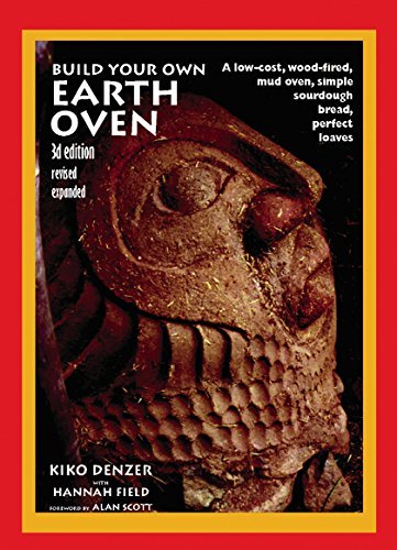Kiko Denzer Build Your Own Earth Oven A Low Cost Wood Fired Mud Oven Simple Sourdough 0003 Edition;revised Update 