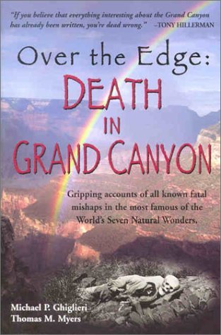 Michael P. Ghiglieri/Over The Edge: Death In Grand Canyon