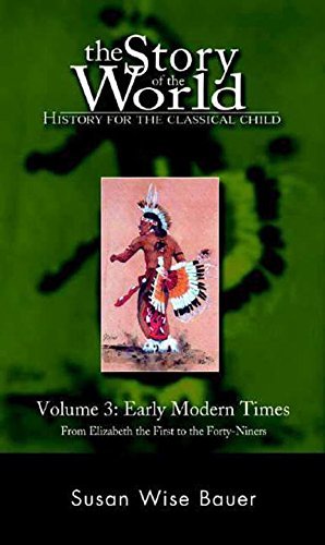 Susan Wise Bauer Story Of The World Vol. 3 History For The Classical Child Early Modern Tim 