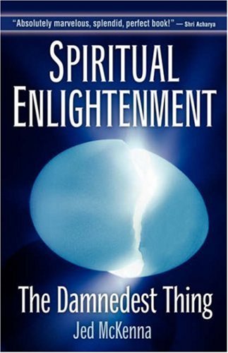 Jed Mckenna Spiritual Enlightenment The Damnedest Thing 