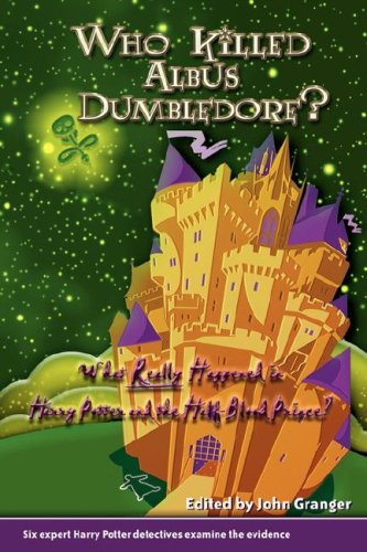 John Granger/Who Killed Albus Dumbledore?@What Really Happened In Harry Potter And The Half