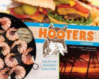 Rodney Foster Hooters Cookbook The Food Fun And Friends Never Go Out Of Style 