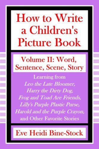 Eve Heidi Bine Stock How To Write A Children's Picture Book Volume Ii Word Sentence Scene Story 