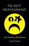 Jason Trask I'm Not Muhammad Local 
