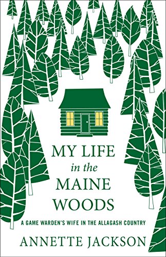 A. Jackson My Life In The Maine Woods 