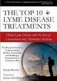 Bryan Rosner The Top 10 Lyme Disease Treatments Defeat Lyme Disease With The Best Of Conventional 