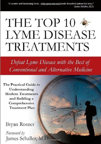 Bryan Rosner The Top 10 Lyme Disease Treatments Defeat Lyme Disease With The Best Of Conventional 