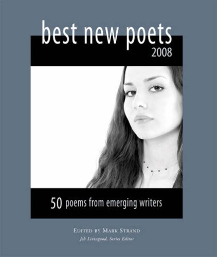 Mark Strand Best New Poets 50 Poems From Emerging Writers 2008 