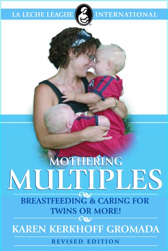 Karen Kerkhoff Gromada Mother Multiples Breastfeeding & Caring For Twins Or More! 0003 Edition;revised 