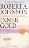 Robert A. Johnson Inner Gold Understanding Psychological Projection 