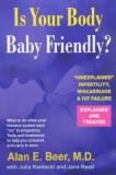 Alan E. Beer Is Your Body Baby Friendly? Unexplained Infertility Miscarriage & Ivf Failur 
