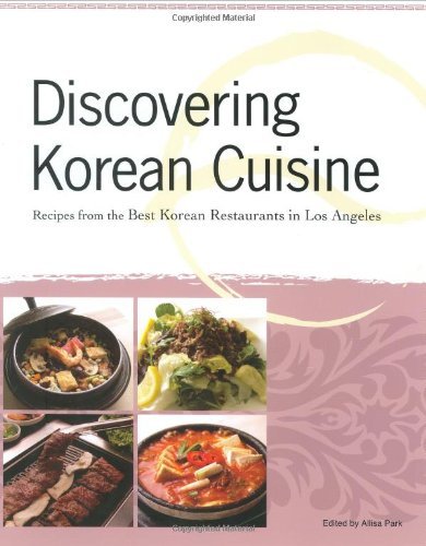 Allisa Park Discovering Korean Cuisine Recipes From The Best Korean Restaurants In Los A 