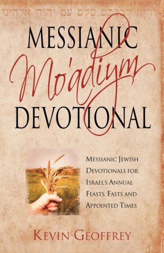 Kevin Geoffrey Messianic Mo'adiym Devotional Messianic Jewish Devotionals For Israel's Annual 