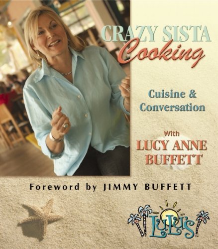 Lucy Anne Buffett Crazy Sista Cooking Cuisine And Conversation With Lucy Anne Buffett 