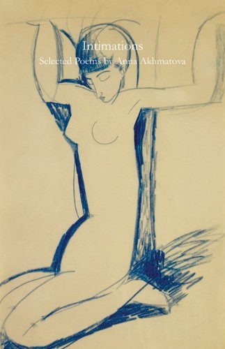 Anna Akhmatova Intimations Selected Poems 