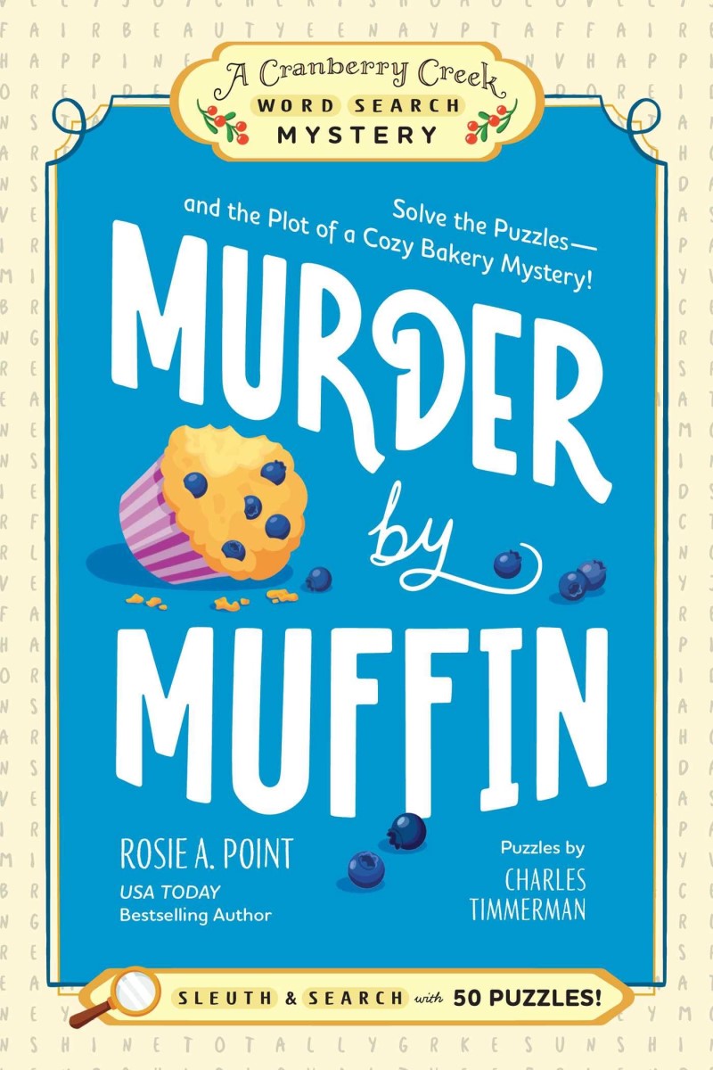 Rosie A. Point/Murder by Muffin@Book 2: Solve the Puzzles--And the Plot of a Cozy