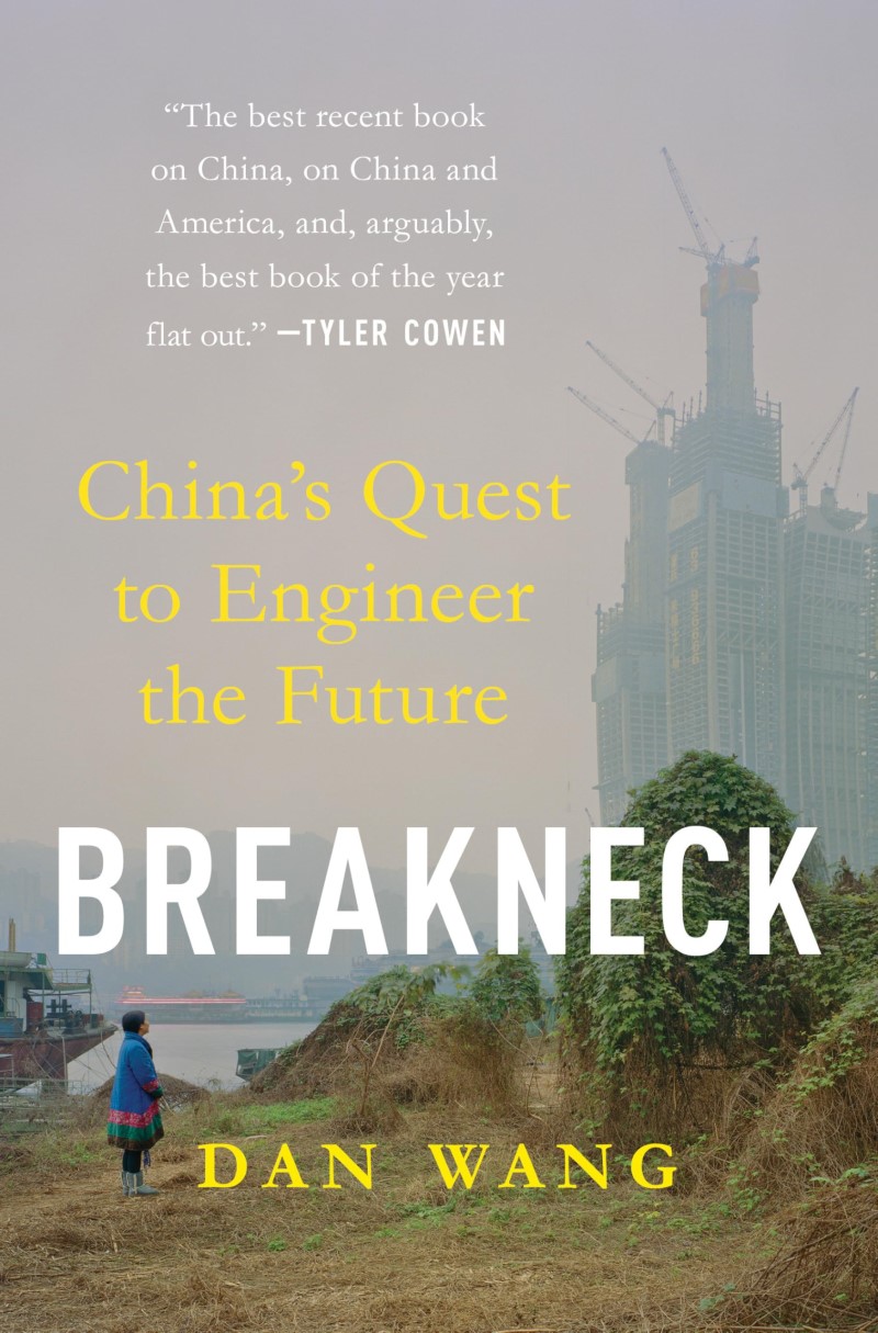 Dan Wang/Breakneck@ China's Quest to Engineer the Future