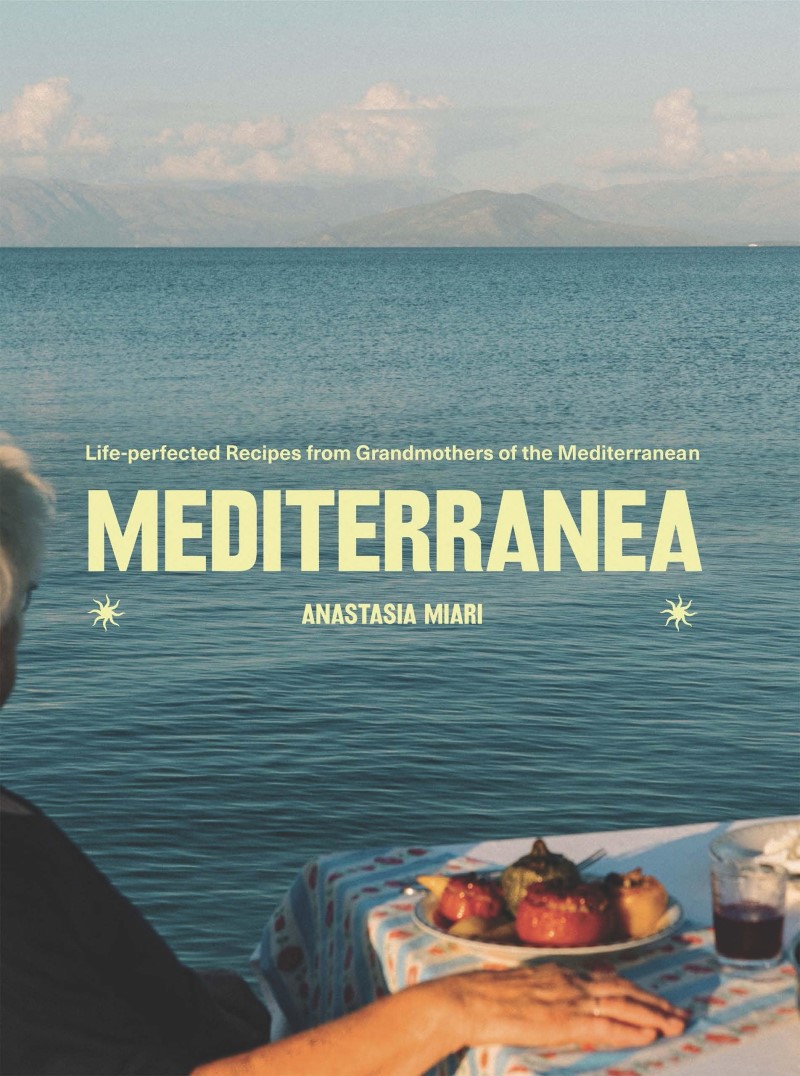 Anastasia Miari/Mediterranea@Life-Perfected Recipes from Grandmothers of the Mediterranean