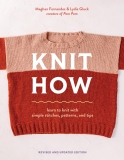 Meghan Fernandes/Knit How (Revised and Updated Edition)@ Learn to Knit with Simple Stitches, Patterns & Ti