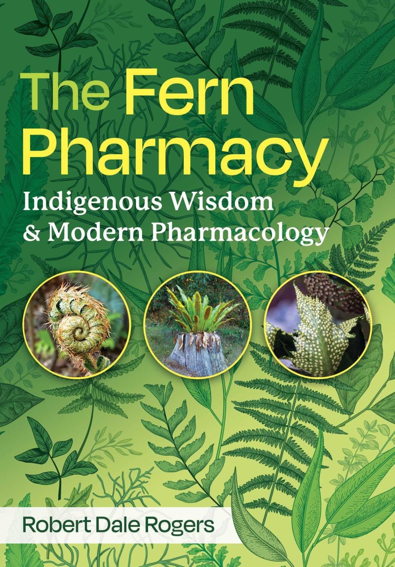 Robert Dale Rogers/The Fern Pharmacy@ Indigenous Wisdom and Modern Pharmacology