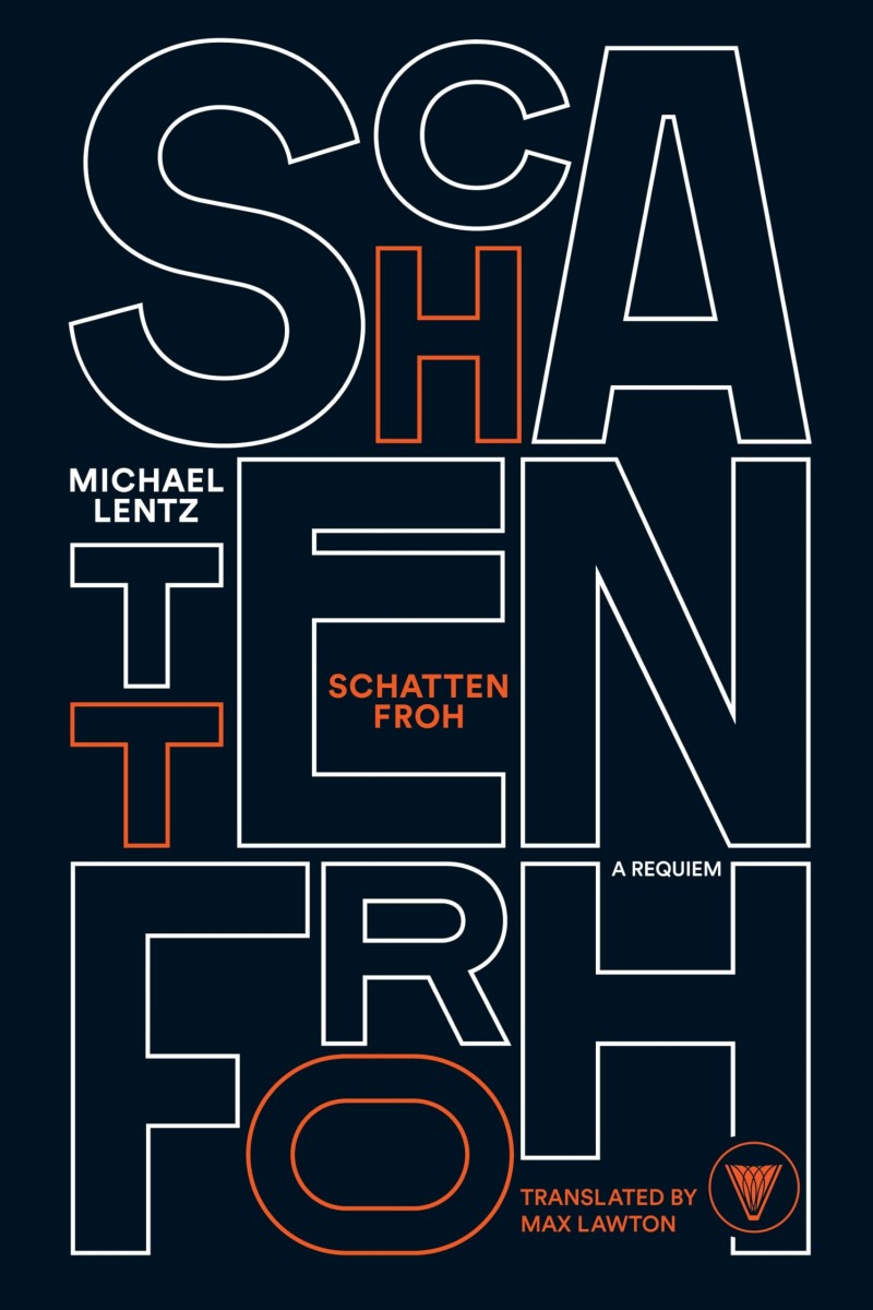 Michael Lentz/Schattenfroh@Translated by Max Lawton