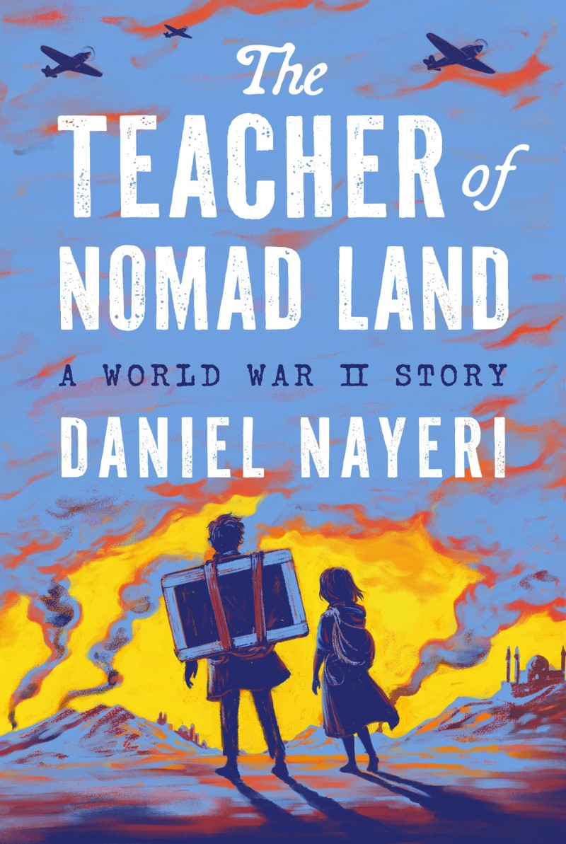 Daniel Nayeri/The Teacher of Nomad Land@ A World War II Story
