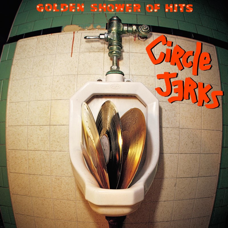 Circle Jerks/Golden Shower Of Hits