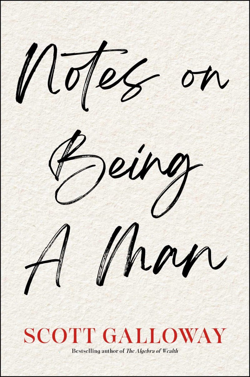 Scott Galloway/Notes on Being a Man