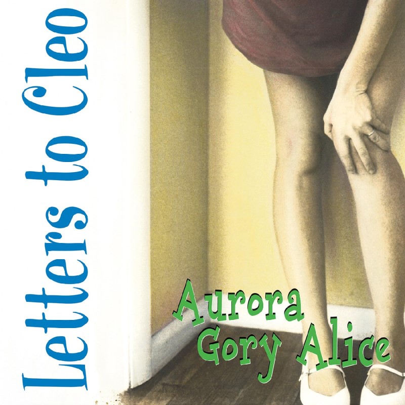 Letters to Cleo/Aurora Gory Alice (REMASTERED) (SEA BLUE VINYL)