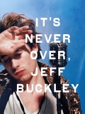It's Never Over Jeff Buckley/It's Never Over Jeff Buckley
