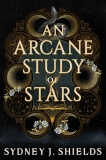 Sydney J. Shields/An Arcane Study of Stars