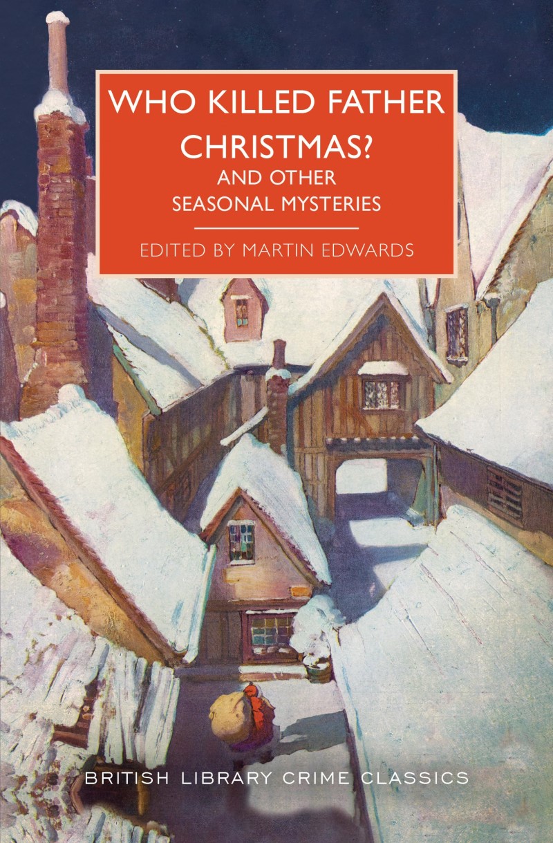 Martin Edwards/Who Killed Father Christmas?@ And Other Seasonal Mysteries