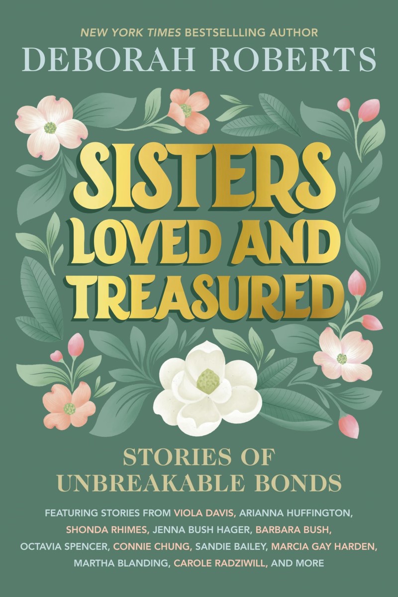 Deborah Roberts/Sisters Loved and Treasured@ Stories of Unbreakable Bonds