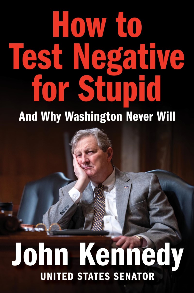 John Kennedy/How to Test Negative for Stupid@And Why Washington Never Will