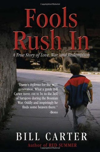 Bill Carter Fools Rush In A True Story Of Love War And Redemption 0002 Edition; 