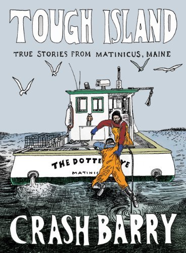 Crash Barry Tough Island True Stories From Matinicus Maine Regional 