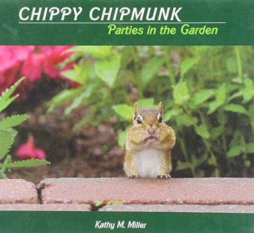 Kathy M. Miller Chippy Chipmunk Parties In The Garden 