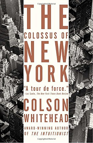 Colson Whitehead/The Colossus of New York