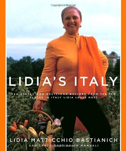 Lidia Matticchio Bastianich Lidia's Italy 140 Simple And Delicious Recipes From The Ten Pla 