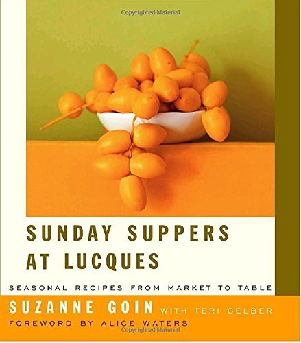 Suzanne Goin Sunday Suppers At Lucques Seasonal Recipes From Market To Table 