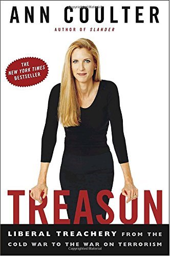 Ann Coulter/Treason@ Liberal Treachery from the Cold War to the War on
