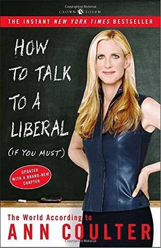 Ann Coulter/How to Talk to a Liberal (If You Must)@ The World According to Ann Coulter