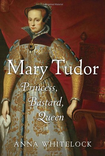 Anna Whitelock/Mary Tudor@ Princess, Bastard, Queen@Revised