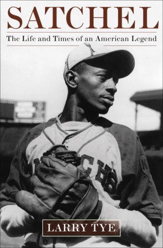 Larry Tye/Satchel@The Life And Times Of An American Legend